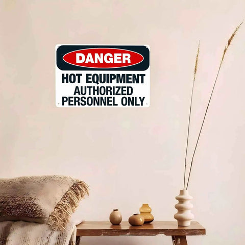 Danger Hot Equipment Warning Sign Authorized Personnel Only 8x12 Inch Aluminum Metal in an indoor setting with decor