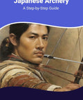 Cover of Japanese Archery Step By Step Guide For Mindful Kyudo Practice With Calm Focus And Practical Tips featuring an archer