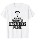 Real Guys Are Motor Paraglider Pilots T Shirt For Powered Paragliding Fans Paraglider Paramotor Enthusiasts Tee Classic Fit