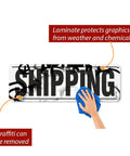Shipping Sign 12 Inch By 36 Inch Aluminum Tough As Nails 80 Mil Metal Weatherproof Outdoor Laminated Sign black on white graphics, wiped clean