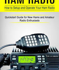 Cover image of Beginner Friendly Setup And Operation Guide For Amateur Radio Enthusiasts A No Fluff Quickstart To Get On The Air Learn Antenna Basics Power Up Radios Tune Frequencies And Stay Connected When Disaster Hits showing a ham radio device with microphone and yellow accents.
