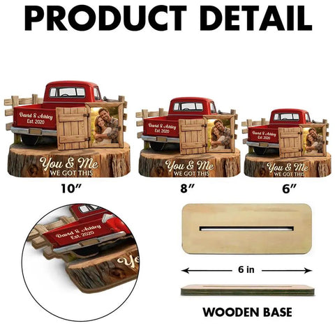 Personalized Couple Pickup Truck Wood Plaque With You And Me We Got This Custom Photo Shape Standing Decor Gift in 6, 8, 10 inch sizes