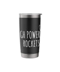Rocketry Nerds Stainless Steel Insulated Tumbler with text "High Power Rockets" for Engineers and STEM Buffs