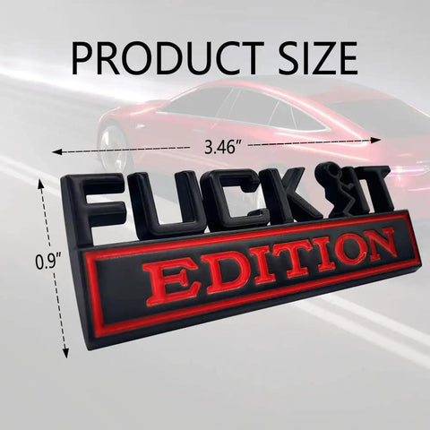 Fuck It Edition 3D Car Emblem Badge Exterior Sticker Decal For All Cars, zinc alloy with product size dimensions
