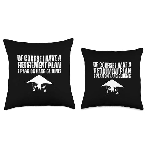 Funny Hang Glider Throw Pillow Art For Men And Women I Totally Have A Retirement Plan I Plan On Hang Gliding Gift Idea