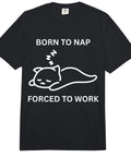 Funny Office Cat Shirt For Workday Slacker Vibe Born To Nap Forced To Work Humor Heavyweight Tee in black