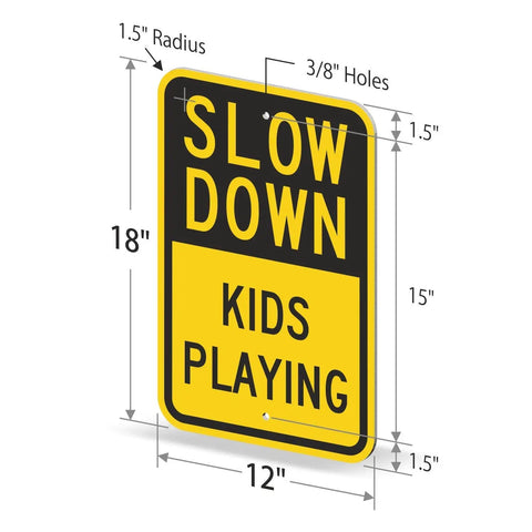 Heavy Duty Slow Down Kids Playing Neighborhood Warning Sign Crafted From Tough 63 Mil Aluminum measuring 12x18 inches with rounded corners.