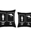Hang Glider Themed Throw Pillow For Dad My Dad My Dad Fly High Graphic Cushion For Adrenaline Junkies Hang Gliding Lovers Sky High Adventure Decor Gift For Fathers Day with 'Your Dad' and 'My Dad' stick figures print on black background.