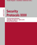 23rd International Workshop On Security Protocols Proceedings Cambridge 2015 Must Have Revised Selected Papers In Security And Cryptology For Practitioners And Researchers Looking For Real World Protocol Insights. book cover, paperback