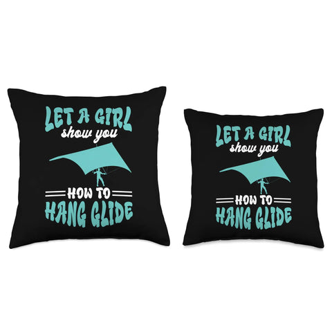 Let A Girl Show You How To Hang Glide Throw Pillow With A Bold Hang Glider Graphic Cozy Cotton Cover For Hang Gliding Fans Adrenaline Junkies Great Gift For Sky Lovers Home Or Dorm Decor on black background