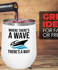 White Wine Tumbler For Boating 12oz There Is A Way Pontoon Boat Lovers Yacht Sailboat Accessories Drinkware On The Water