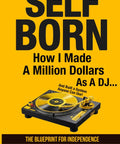 Book cover: Self Born—How I Made A Million Dollars As A DJ, yellow background with a turntable graphic.