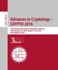 Crypto 2016 Proceedings Part III Must Read For Crypto Fans Santa Barbara International Cryptology Conference Papers August 14 18 2016 LNCS 9816 Lecture Notes In Computer Science Full Proceedings Set book cover