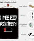 I Need Ramen Low Battery Funny Vintage Metal Sign 8x12 Tin Wall Art showing multiple installation methods for home office garage decor.