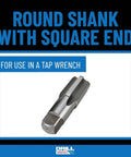 Round shank with square end tap from Plumber's Drill Tap And Die Kit 10-Piece Plumbing Set With 3 NPT Taps And Drill Bits 3 NPT Hex Dies 1/2 3/4 1 In 4oz Tap Magic Cutting Fluid And Storage Bag For Pros And DIYers.