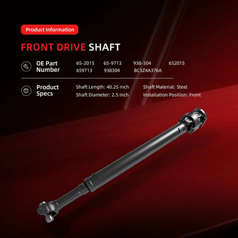 Front Driveshaft 40.25 Inch Prop Shaft For Ford F250 F350 F450 Super Duty 2011 2016 4WD 4x4 Replacement Part For F Series Heavy Duty Trucks Beefed Up Premium Quality OEM Grade Front Drive Shaft For Maximum Strength And Smooth Operation. steel front driveshaft with CV joints, 40.25 inch length
