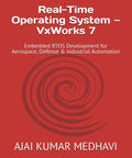 Master The Cutting-Edge Real-Time Operating System For VxWorks 7 Embedded Development In Aerospace, Defense And Industrial Automation Sectors Today, book cover.
