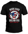 Honor The Hustle With This Cool Labor Day Shirt For Men Featuring Bold Work Hard Dream Big Patriotic Worker Graphic Tee Design.