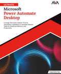 Cover of the book Master Power Automate Desktop RPA For Epic Workflow Gains And Seamless Excel Integration.