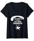 Powered Paragliding Paramotor Paraglider T Shirt With Funny If You Want Me To Listen Talk About Paramotor Saying V Neck Black Tee For Paragliding Fans