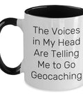 Two Tone Coffee Mug Says The Voices In My Head Are Telling Me To Go Geocaching Funny Gift For Geocachers And Adventure Lovers Men Father's Day From Friends And Family