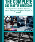 Hands On CNC Mastery Handbook A Step By Step Guide To Operation Setup And Programming For Machining Pros And Enthusiasts Build Skills Boost Precision And Turn Blueprints Into Real Parts, CNC handbook cover
