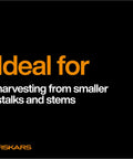 Text reading 'Ideal for harvesting from smaller stalks and stems' on black background.