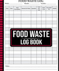 Track Daily Food Waste, Cut Costs, And Go Greener With This Easy Kitchen Log Book showing food waste log table with cover design.