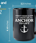 Anchor To Lift Sailor Coffee Mug 15oz Black For Boaters And Captains A Funny Lake Gifts Nautical Gift