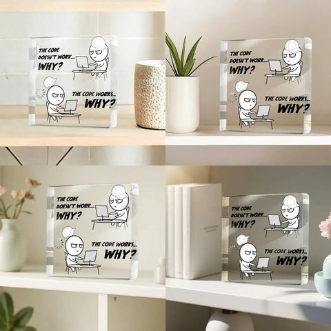 Funny Programmer Gift For Men IT Tech Computer Science Software Engineer Acrylic Desk Plaque With The Code Doesn't Work Why Message for Office Cubicle Decor, 4x4 inch with wooden stand.