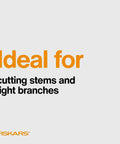Text stating 'Ideal for cutting stems and light branches' with Fiskars logo, related to Bypass Pruning Shears For Fast Clean Cuts.