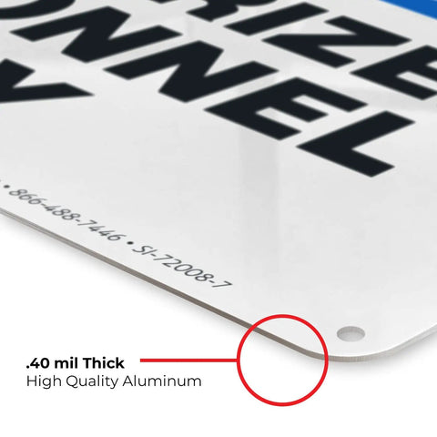 Rugged Aluminum Authorized Personnel Only Sign For Indoor And Outdoor Use, Weatherproof And Rust Free, Clear, Boss Level Security Notice, Professional Grade, Long Lasting, High Visibility, .40 mil thick aluminum corner and hole