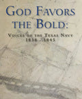 Book cover of 'God Favors the Bold: Voices From The Texas Navy 1836-1845' depicting an old naval ship sketch.