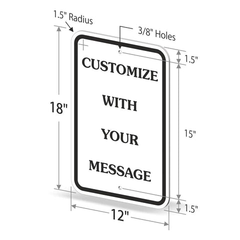 Custom Metal Sign 18 X 12 Inches With Your Own Message Hella Reflective Engineering Grade Aluminum dimensions and holes