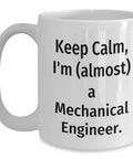 Funny Mechanical Engineer Mug Gift For Birthday White Ceramic Coffee Cup 11oz Or 15oz with humorous text.