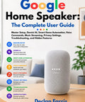 Google Home Speaker on table with user guide, part of Crush Your Smart Speaker Setup And Slay Home Automation With Dead Simple Tricks.