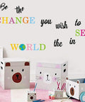 Be The Change You Wish To See In The World Wall Decals Inspirational Quote Wall Stickers Colorful Lettering in playroom decor