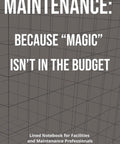Funny Lined Notebook For Facilities And Building Operations Pros with cover text 'Maintenance: Because "Magic" Isn't in the Budget'