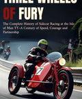 Cover of 'Three Wheels of Fury' showcasing Isle of Man TT Sidecar Racing History: A Century of Speed, Guts, and Teamwork book