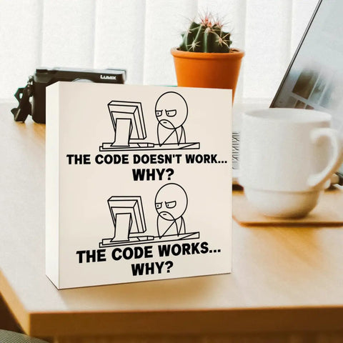 Programmer Gift For Men And Tech Nerds Who Love Coding Computer Science Gifts For Software Engineers Christmas Birthday Office Cubicle Desk Decor The Code Does Not Work Why Wooden Box Sign 5x5 Inches Natural Wood displayed on desk
