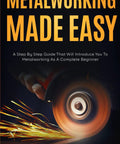 Kickstart Your Metalworking Journey With This Real Deal Step By Step Guide For Total Newbies Master Welding Soldering And Fabrication Without Breaking A Sweat book cover featuring sparks from a grinder.