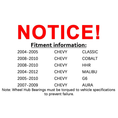 Notice of fitment information for Rear Wheel Hub Bearing Assembly For Chevy Malibu 2004 To 2012 Cobalt 2008 To 2010 HHR 2008 To 2010 Classic 2004 To 2005 Pontiac G6 2005 To 2010 Saturn Aura 2007 To 2009 Five Lug One Piece Replacement Direct Fit with torque specifications warning.