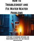 Cover of Hot Water Heroes Guide To Troubleshooting And Fixing Water Heater Problems featuring water heater control panel.