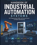 Master The Ultimate Handbook Of Industrial Automation Systems Including PLC Programming SCADA And Process Control For Modern Manufacturing Jobs Today cover featuring robotic arm and control panel.