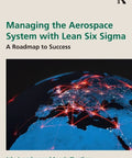 Lean Six Sigma For Aerospace Systems Mastering Lean Methods To Drive Efficiency, Quality, And Hassle Free Operations In Modern Aviation, Game Changer Across Manufacturing, Maintenance, And Supply Chains. book cover