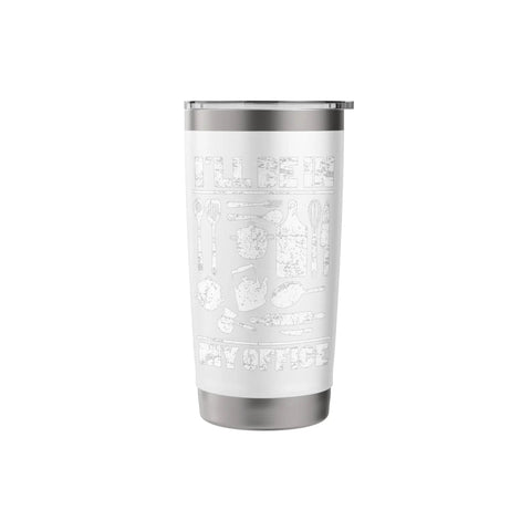 I Will Be In My Office Funny Kitchen Chef Insulated Stainless Steel Travel Tumbler with vacuum seal and easy grip lid