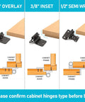 1/2 inch overlay, 3/8 inch inset, and 1/2 inch semi wrap self closing cabinet hinges; gauges and designs for easy installation.