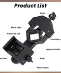 Phone Scope Adapter Mount For Telescopes And Binoculars, Regular Size Fits Most Smartphones, Turn Your Phone Into A Birding Camera, Easy Attach To Monoculars, Spotting Scopes, Or Microscopes For Epic Shots And Videos Through The Eyepiece. Black metal phone clamp with eyepiece holder, sunshade cover, tripod hole, protective pad, and knobs