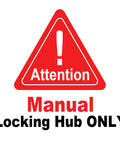 Warning sign stating 'Attention Manual Locking Hub ONLY' in red and black text with an exclamation mark icon.