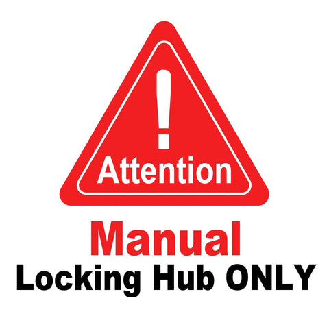 Warning sign stating 'Attention Manual Locking Hub ONLY' in red and black text with an exclamation mark icon.